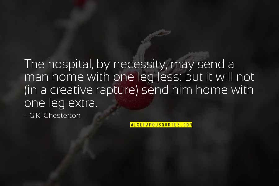 Ewangelia Marii Quotes By G.K. Chesterton: The hospital, by necessity, may send a man Ewangelia Marii Quotes By G.K. Chesterton: The hospital, by necessity, may send a man