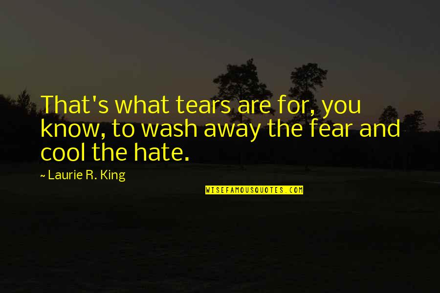 Ewangelia Marii Quotes By Laurie R. King: That's what tears are for, you know, to