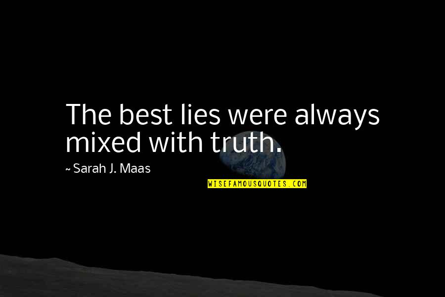 Ewangelia Tomasza Quotes By Sarah J. Maas: The best lies were always mixed with truth.