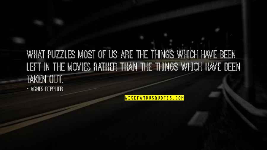 Ewdardrosesycamore Quotes By Agnes Repplier: What puzzles most of us are the things Ewdardrosesycamore Quotes By Agnes Repplier: What puzzles most of us are the things