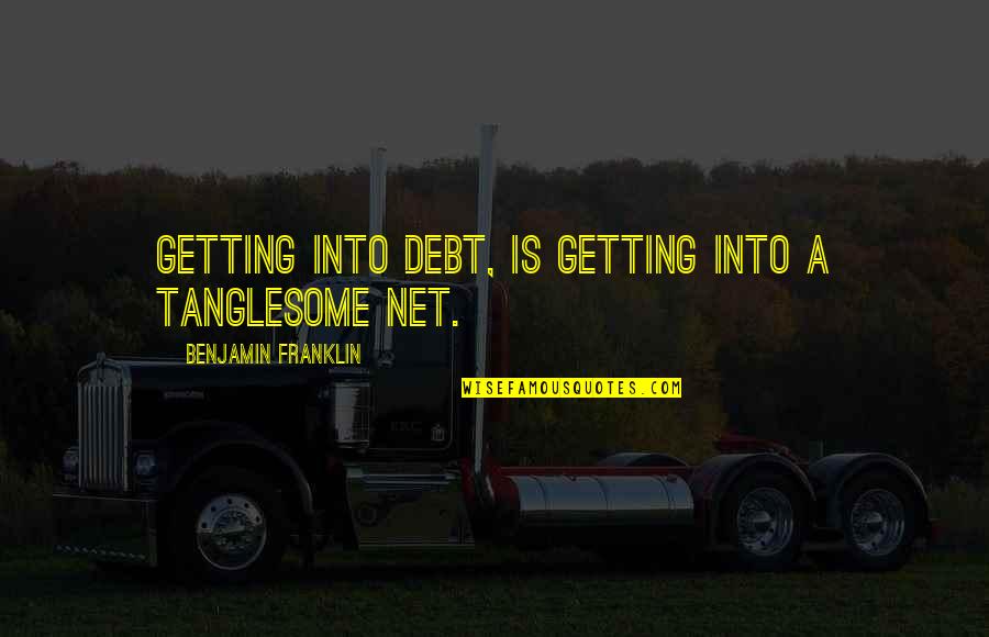 Ewelina Stepnicka Quotes By Benjamin Franklin: Getting into debt, is getting into a tanglesome Ewelina Stepnicka Quotes By Benjamin Franklin: Getting into debt, is getting into a tanglesome