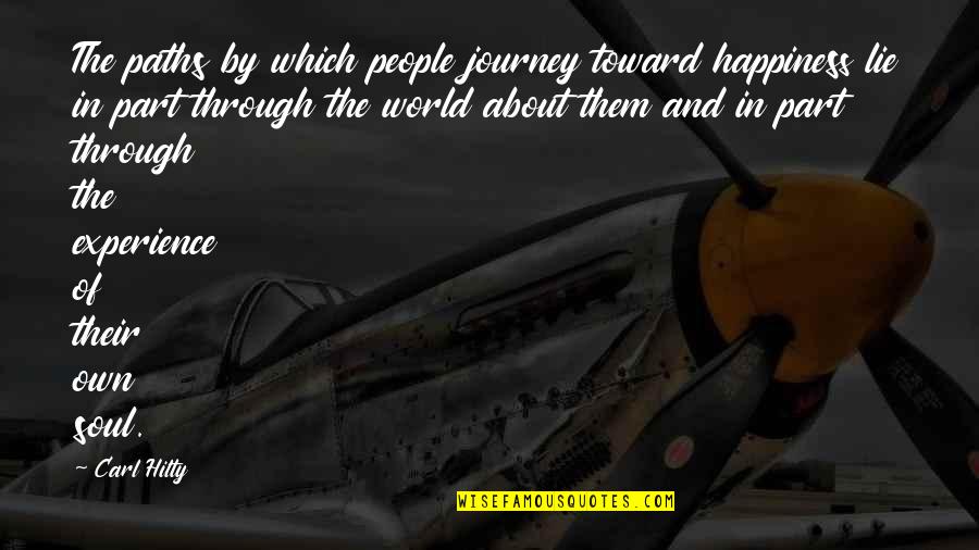 Ewelu Quotes By Carl Hilty: The paths by which people journey toward happiness