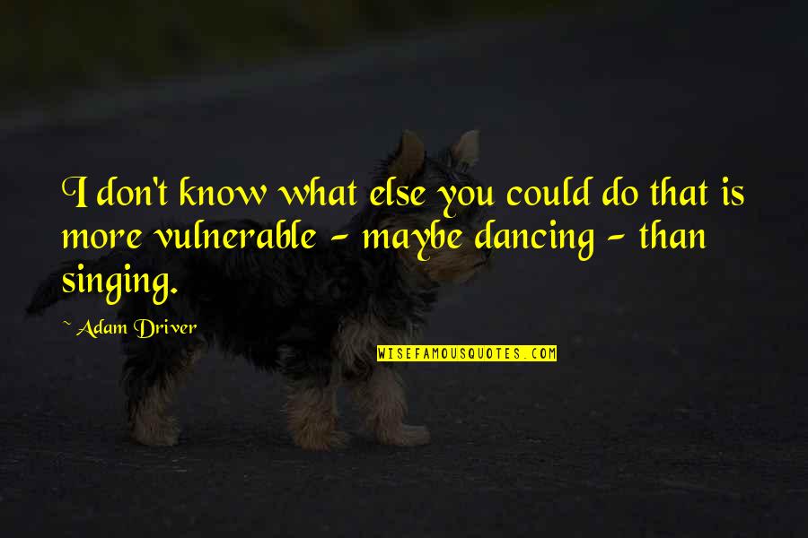 Ewerton Rocha Quotes By Adam Driver: I don't know what else you could do Ewerton Rocha Quotes By Adam Driver: I don't know what else you could do