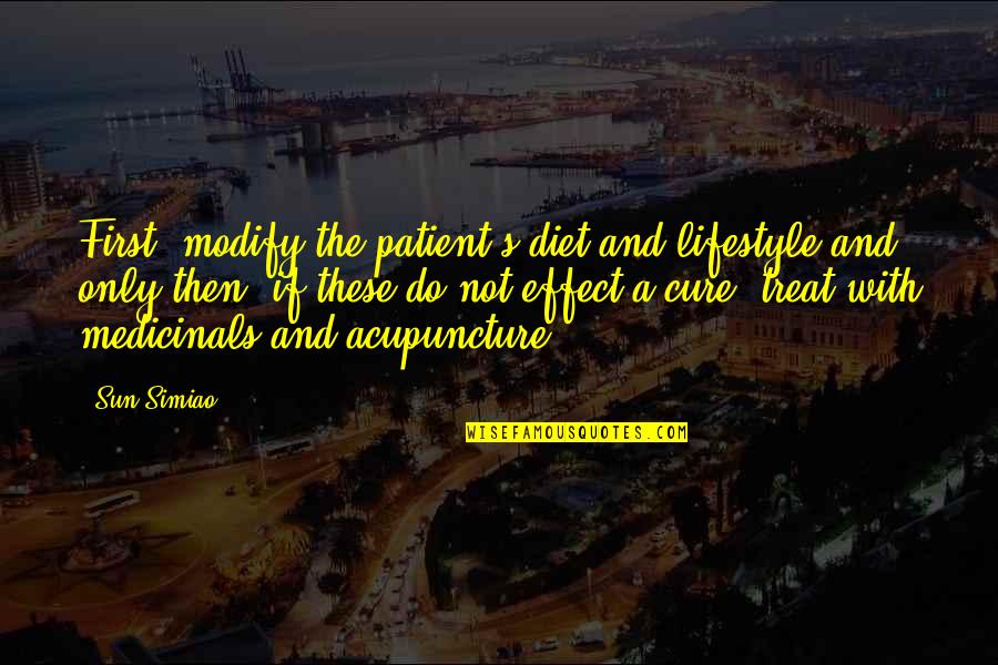 Ewgengster Quotes By Sun Simiao: First, modify the patient's diet and lifestyle and
