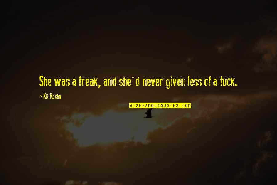 Ewh Quote Quotes By Kit Rocha: She was a freak, and she'd never given