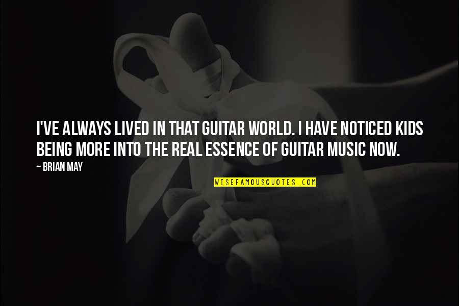 Ewige Jude Quotes By Brian May: I've always lived in that guitar world. I