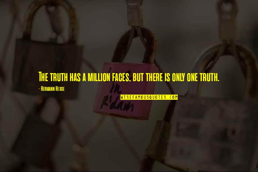 Ewige Jude Quotes By Hermann Hesse: The truth has a million faces, but there