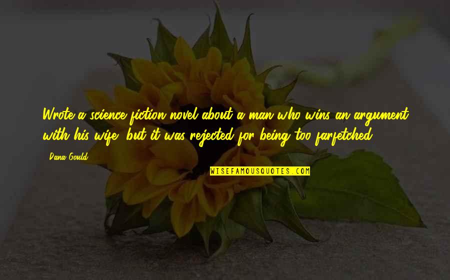 Ewigen Bund Quotes By Dana Gould: Wrote a science fiction novel about a man Ewigen Bund Quotes By Dana Gould: Wrote a science fiction novel about a man