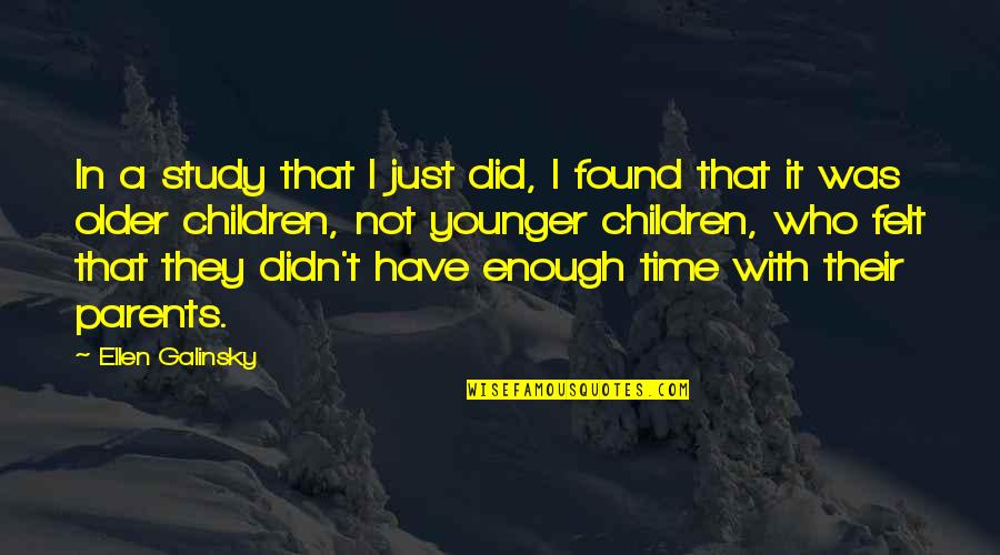 Ewins Faa Quotes By Ellen Galinsky: In a study that I just did, I