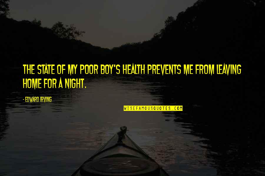Ewoks Moon Quotes By Edward Irving: The state of my poor boy's health prevents