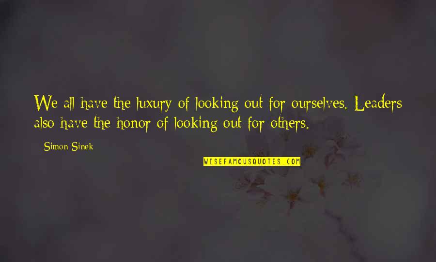 Eworld Dxn Quotes By Simon Sinek: We all have the luxury of looking out Eworld Dxn Quotes By Simon Sinek: We all have the luxury of looking out