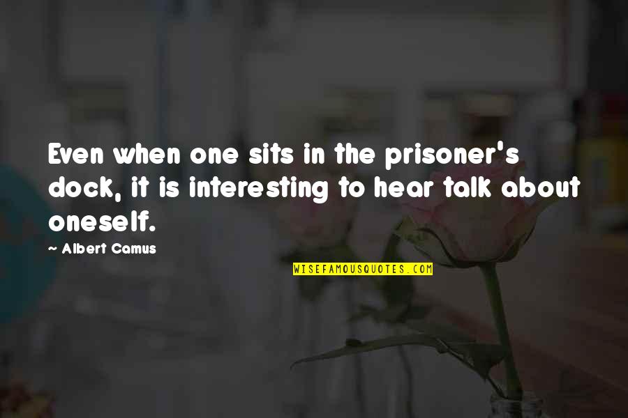 Ewurabena Mensa Wood Quotes By Albert Camus: Even when one sits in the prisoner's dock,
