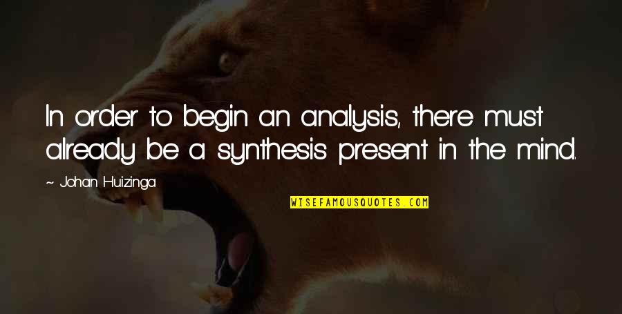 Ex Boyfriend Getting Married Quotes By Johan Huizinga: In order to begin an analysis, there must Ex Boyfriend Getting Married Quotes By Johan Huizinga: In order to begin an analysis, there must