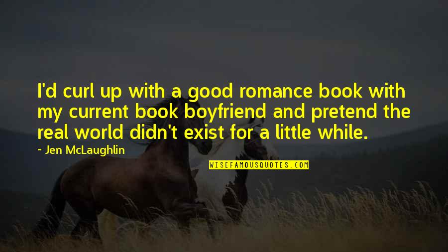 Ex Boyfriend Good Quotes By Jen McLaughlin: I'd curl up with a good romance book
