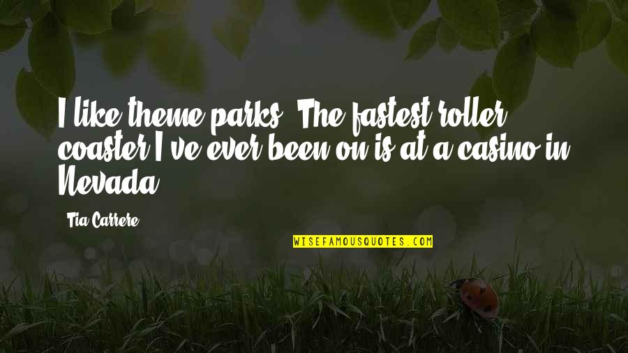 Ex Boyfriend With New Girlfriend Quotes By Tia Carrere: I like theme parks. The fastest roller coaster Ex Boyfriend With New Girlfriend Quotes By Tia Carrere: I like theme parks. The fastest roller coaster