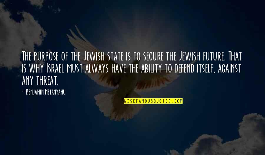 Ex Boyfriends And Moving On Tagalog Quotes By Benjamin Netanyahu: The purpose of the Jewish state is to