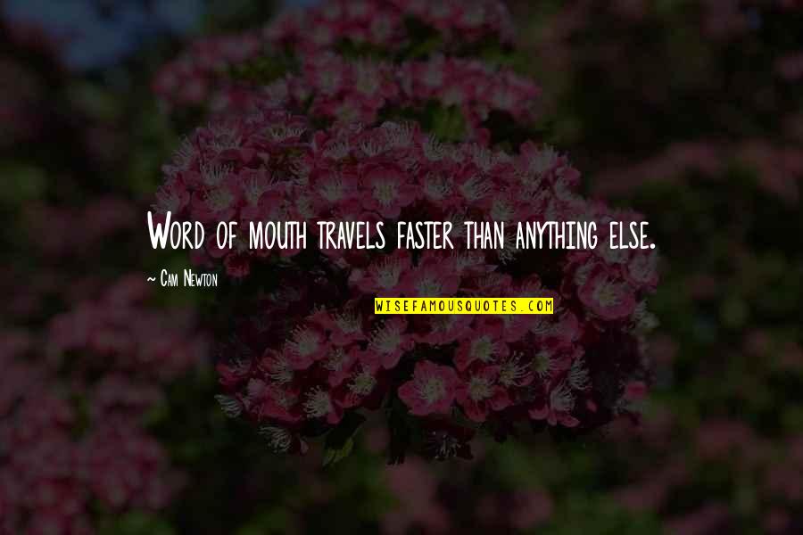 Ex Boyfriends Funny Quotes By Cam Newton: Word of mouth travels faster than anything else. Ex Boyfriends Funny Quotes By Cam Newton: Word of mouth travels faster than anything else.