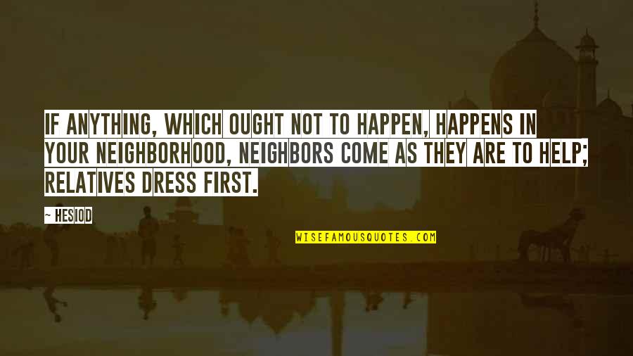 Ex Boyfriends Lying Quotes By Hesiod: If anything, which ought not to happen, happens Ex Boyfriends Lying Quotes By Hesiod: If anything, which ought not to happen, happens