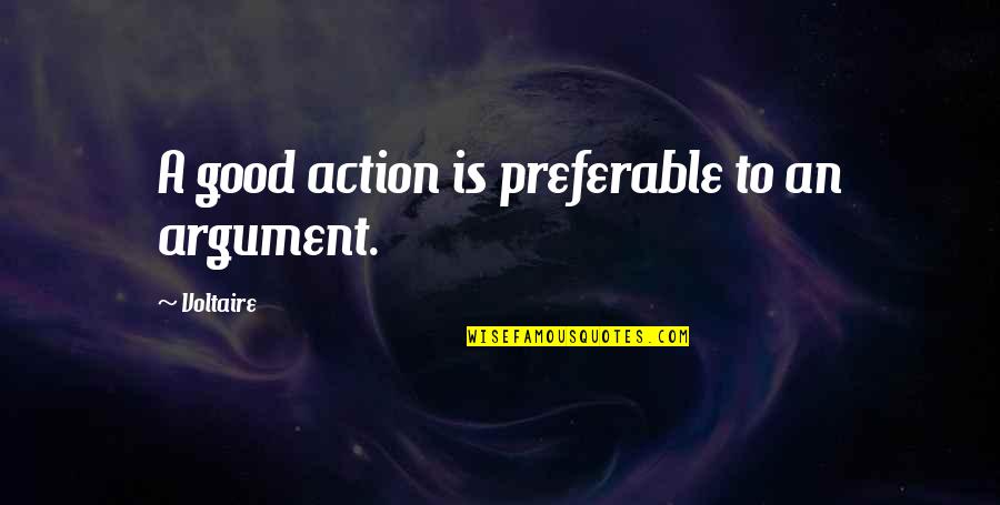 Ex Boyfriends Tagalog Quotes By Voltaire: A good action is preferable to an argument.