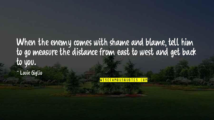 Ex Comes Back Quotes By Louie Giglio: When the enemy comes with shame and blame,