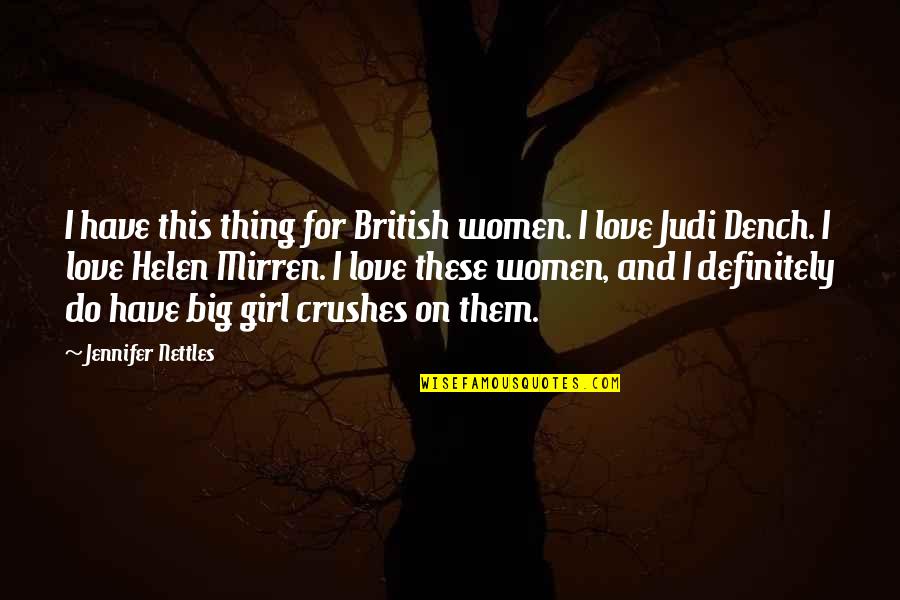 Ex Crushes Quotes By Jennifer Nettles: I have this thing for British women. I