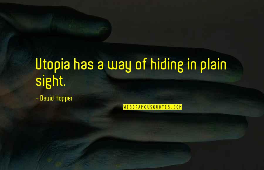 Ex Cutters Quotes By David Hopper: Utopia has a way of hiding in plain