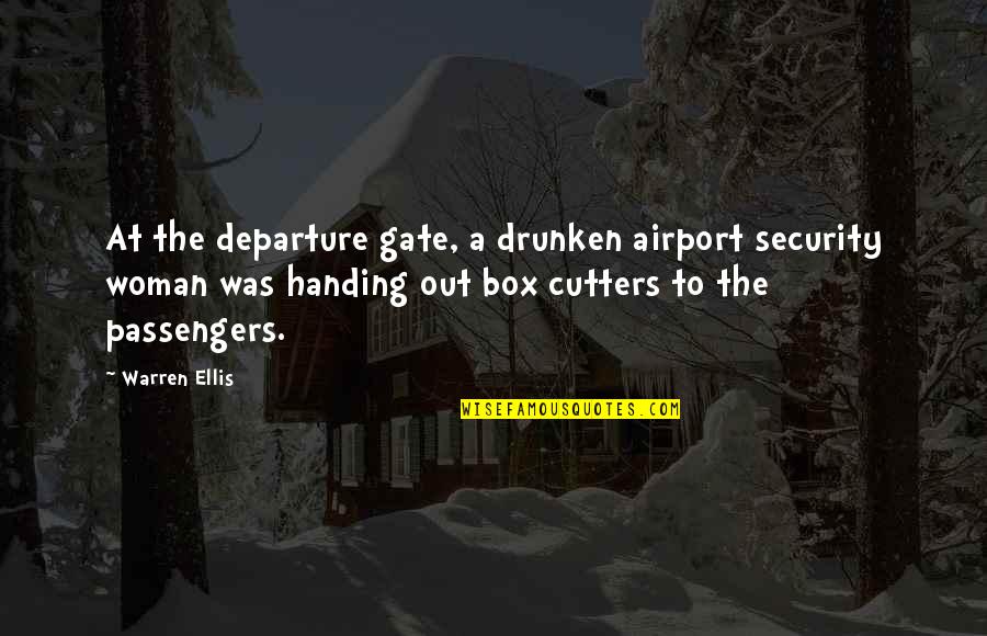 Ex Cutters Quotes By Warren Ellis: At the departure gate, a drunken airport security