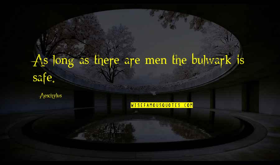 Ex Downgrade Quotes By Aeschylus: As long as there are men the bulwark