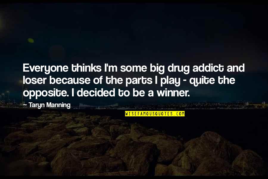 Ex Drug Addict Quotes By Taryn Manning: Everyone thinks I'm some big drug addict and Ex Drug Addict Quotes By Taryn Manning: Everyone thinks I'm some big drug addict and