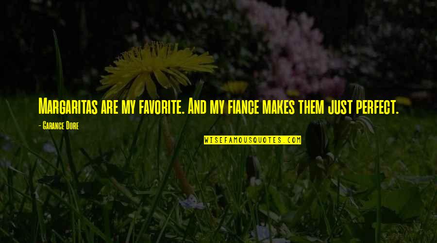Ex Fiance Quotes By Garance Dore: Margaritas are my favorite. And my fiance makes