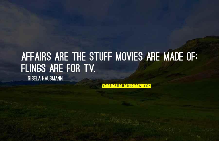 Ex Flings Quotes By Gisela Hausmann: Affairs are the stuff movies are made of;