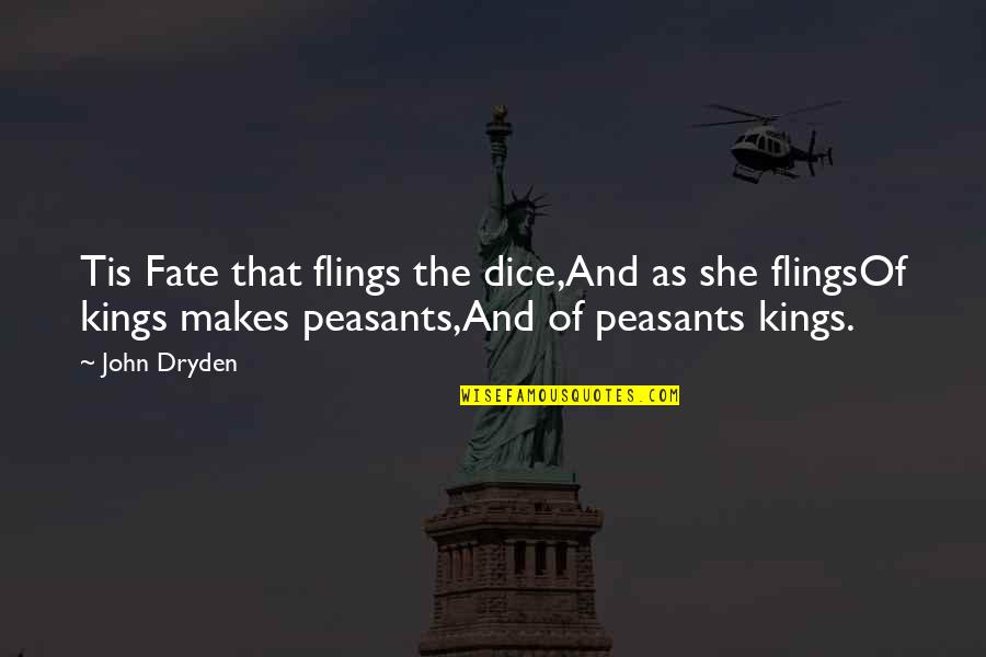 Ex Flings Quotes By John Dryden: Tis Fate that flings the dice,And as she