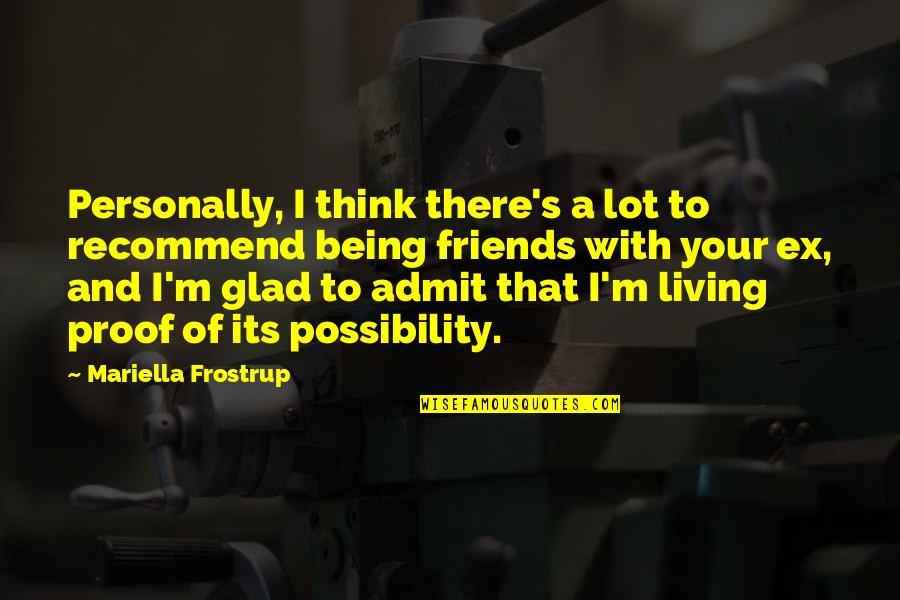 Ex Friends Quotes By Mariella Frostrup: Personally, I think there's a lot to recommend