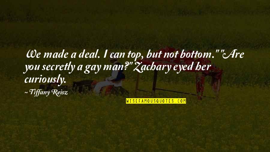 Ex Gay Quotes By Tiffany Reisz: We made a deal. I can top, but