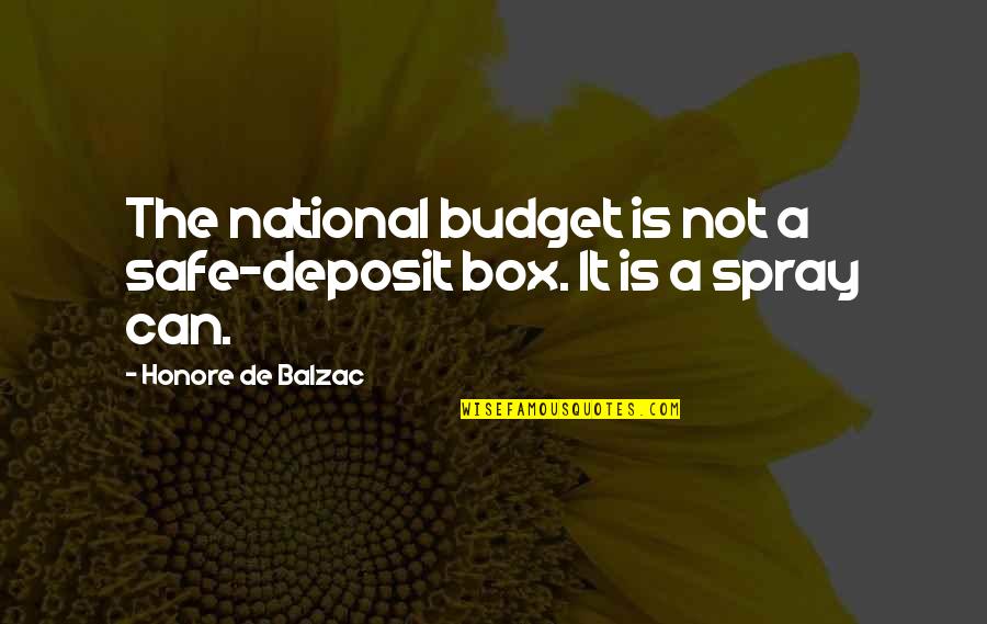 Ex Gf Of Your Bf Quotes By Honore De Balzac: The national budget is not a safe-deposit box.