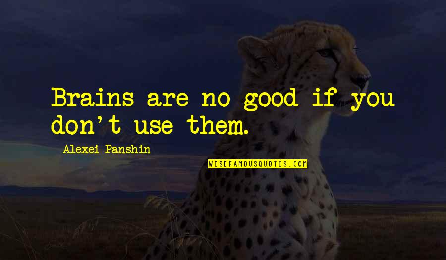 Ex Gf Quotes By Alexei Panshin: Brains are no good if you don't use