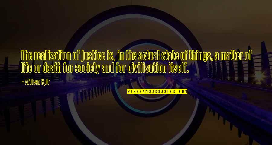 Ex Girlfriend Back Quotes By African Spir: The realization of justice is, in the actual
