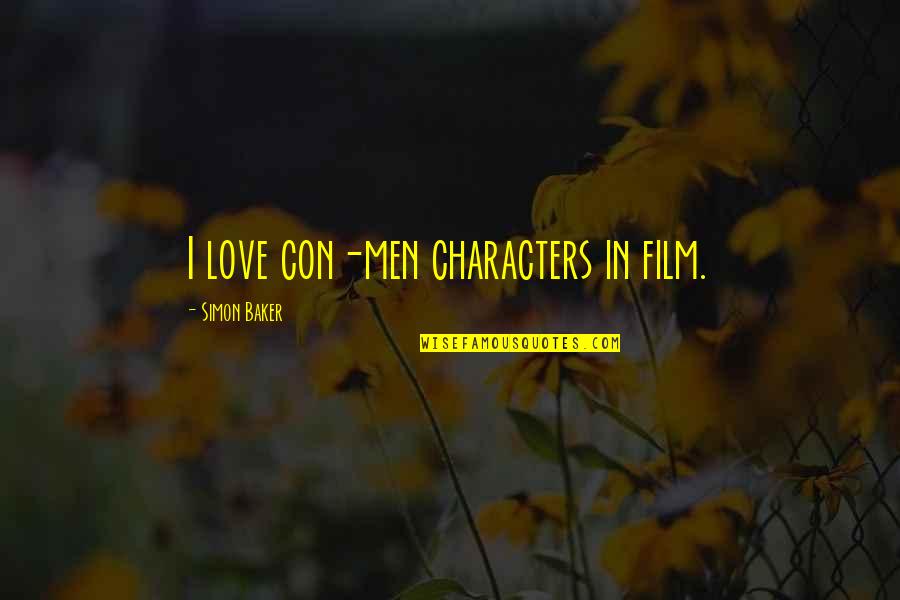 Ex Girlfriend Being Jealous Quotes By Simon Baker: I love con-men characters in film.