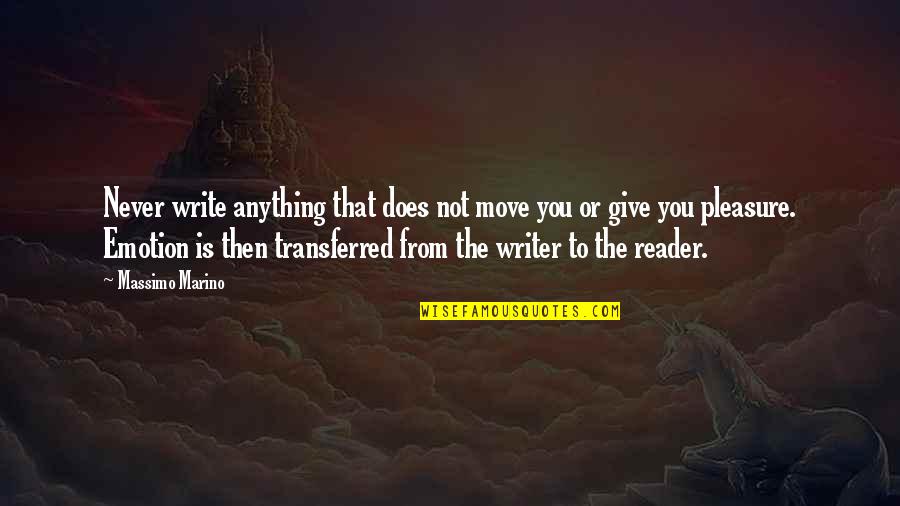 Ex Girlfriends Of Your Boyfriend Quotes By Massimo Marino: Never write anything that does not move you