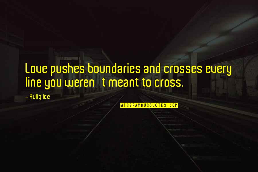 Ex Girlfriends Of Your Boyfriend Tagalog Quotes By Auliq Ice: Love pushes boundaries and crosses every line you