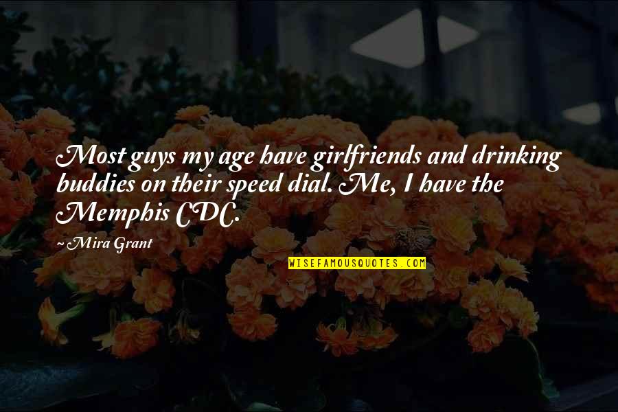 Ex Girlfriends Quotes By Mira Grant: Most guys my age have girlfriends and drinking
