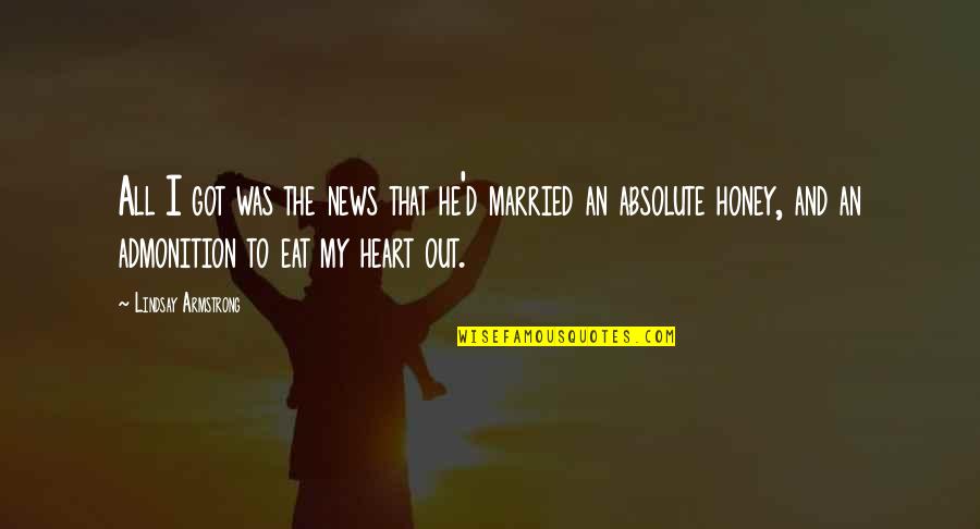 Ex Got Married Quotes By Lindsay Armstrong: All I got was the news that he'd Ex Got Married Quotes By Lindsay Armstrong: All I got was the news that he'd
