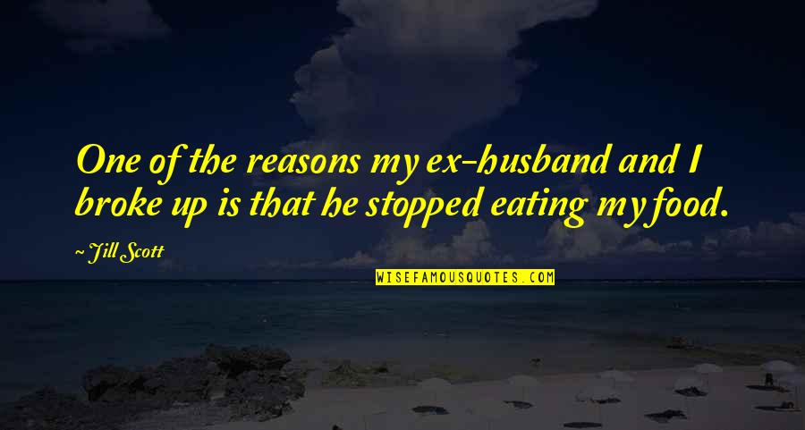 Ex Husband Quotes By Jill Scott: One of the reasons my ex-husband and I