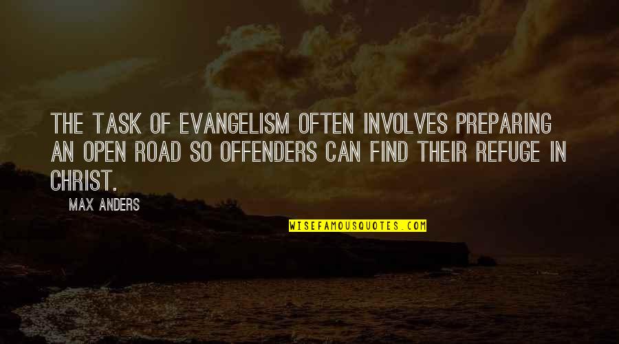 Ex Offenders Quotes By Max Anders: The task of evangelism often involves preparing an