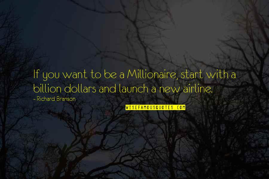 Ex Posting Relationship Quotes By Richard Branson: If you want to be a Millionaire, start