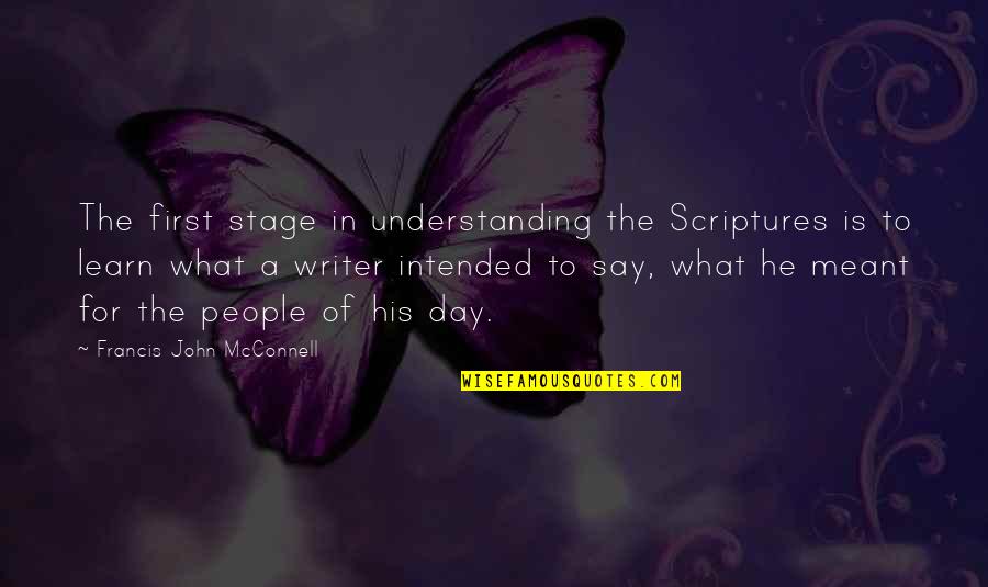 Ex Priest Stories Quotes By Francis John McConnell: The first stage in understanding the Scriptures is Ex Priest Stories Quotes By Francis John McConnell: The first stage in understanding the Scriptures is