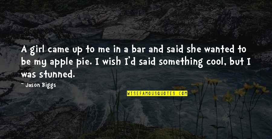 Ex Priest Stories Quotes By Jason Biggs: A girl came up to me in a Ex Priest Stories Quotes By Jason Biggs: A girl came up to me in a