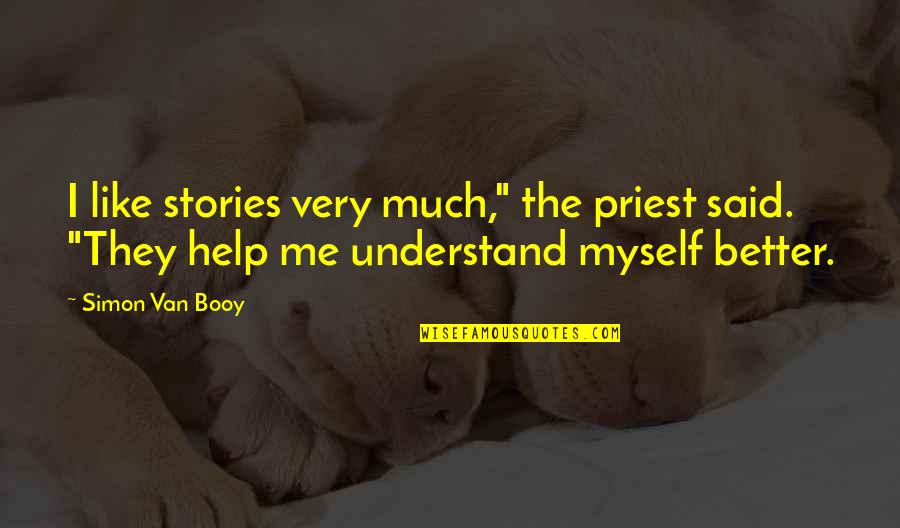 Ex Priest Stories Quotes By Simon Van Booy: I like stories very much," the priest said. Ex Priest Stories Quotes By Simon Van Booy: I like stories very much," the priest said.