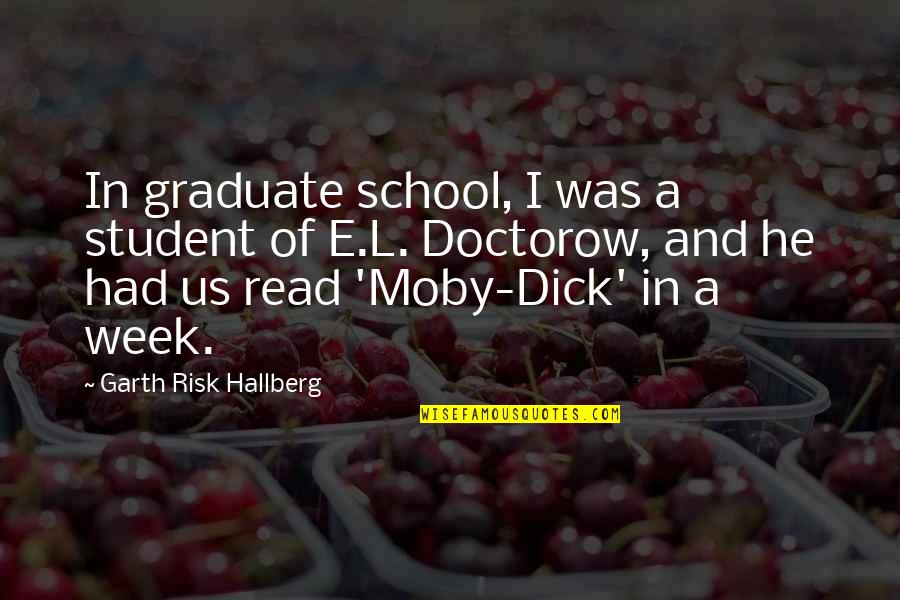 Ex Student Quotes By Garth Risk Hallberg: In graduate school, I was a student of