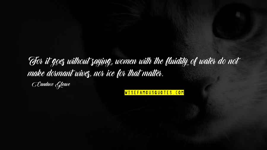 Ex Wives Quotes By Candace Gleave: For it goes without saying, women with the